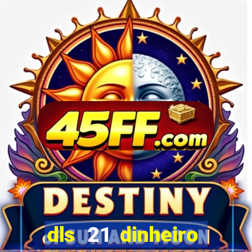 dls 21 dinheiro infinito download